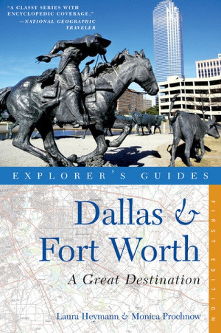 Explorer's Guide Dallas & Fort Worth: A Great Destination by Laura Heymann, Monica Prochnow, 9781581571264
