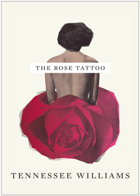 The Rose Tattoo by Tennessee Williams, John Patrick Shanley, Jack Barbera, 9780811218825