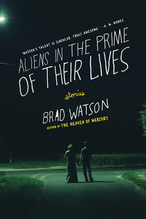 Aliens in the Prime of Their Lives (Stories) - 9780393338850 by Brad Watson, 9780393338850