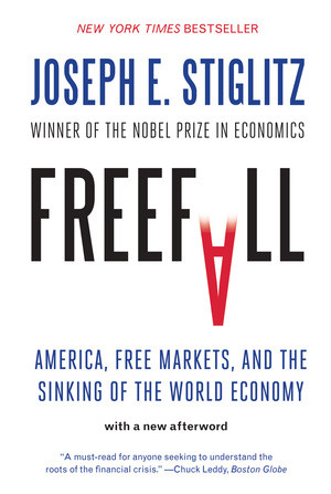 Freefall (America, Free Markets, and the Sinking of the World Economy) by Joseph E. Stiglitz, 9780393338959