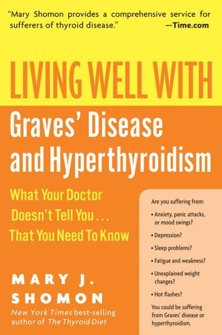 Living Well with Graves' Disease and Hyperthyroidism (What Your Doctor Doesn't Tell You...That You Need to Know) by Mary J. Shomon, 9780060730192