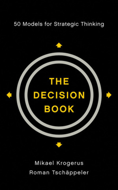 The Decision Book (50 Models for Strategic Thinking) by Mikael Krogerus, Roman Tschäppeler, Jenny Piening, Philip Earnhart, 9780393079616