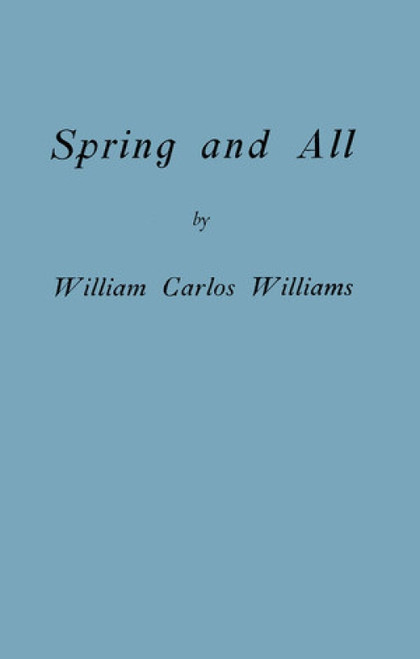 Spring and All by William Carlos Williams, C. D. Wright, 9780811218917