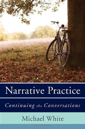 Narrative Practice (Continuing the Conversations) by Michael White, 9780393706925