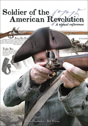Soldier of the American Revolution (A Visual Reference) by Denis Hambucken, Bill Payson, 9780881509588