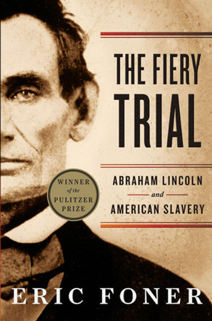 The Fiery Trial (Abraham Lincoln and American Slavery) - 9780393340662 by Eric Foner, 9780393340662