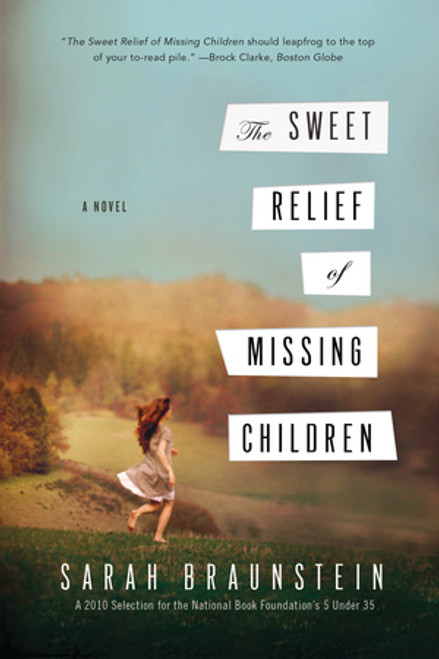 The Sweet Relief of Missing Children (A Novel) by Sarah Braunstein, 9780393340754