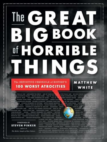The Great Big Book of Horrible Things (The Definitive Chronicle of History's 100 Worst Atrocities) by Matthew White, 9780393081923