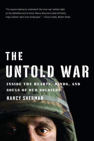 The Untold War (Inside the Hearts, Minds, and Souls of Our Soldiers) by Nancy Sherman, 9780393341003