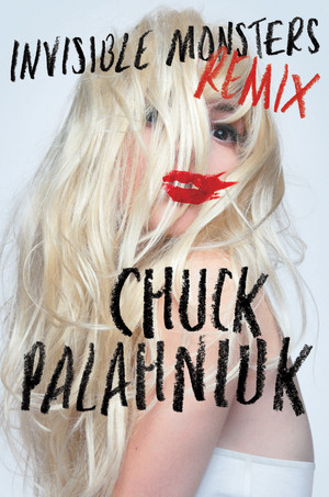 Invisible Monsters Remix by Chuck Palahniuk, 9780393083521