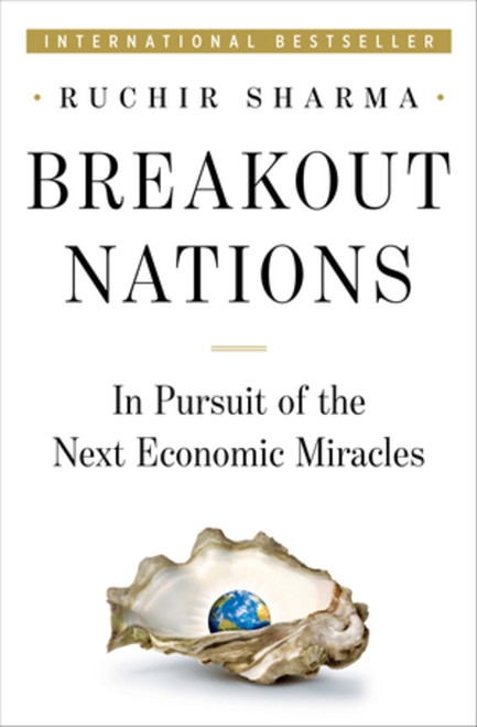 Breakout Nations (In Pursuit of the Next Economic Miracles) by Ruchir Sharma, 9780393080261