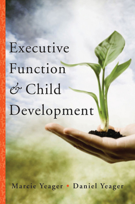 Executive Function & Child Development by Marcie Yeager, Daniel Yeager, 9780393707649