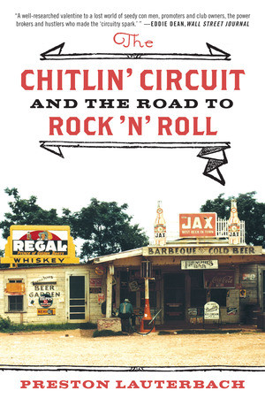 The Chitlin' Circuit (And the Road to Rock 'n' Roll) - 9780393342949 by Preston Lauterbach, 9780393342949