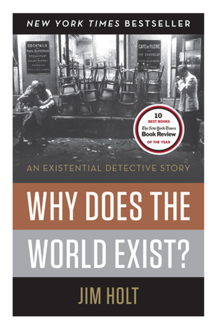 Why Does the World Exist? (An Existential Detective Story) by Jim Holt, 9780871404091