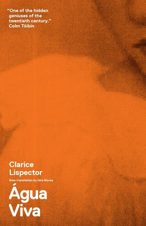 Água Viva by Clarice Lispector, Stefan Tobler, Benjamin Moser, 9780811219907