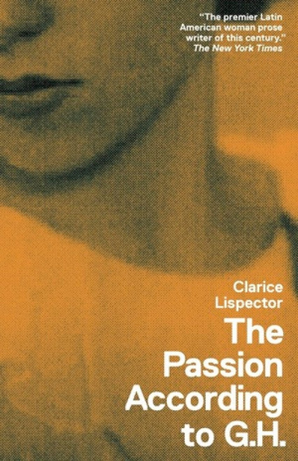 The Passion According to G.H. by Clarice Lispector, Caetano Veloso, Idra Novey, 9780811219686