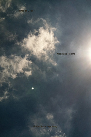Time of Grief (Mourning Poems) by Jeffrey Yang, 9780811220323