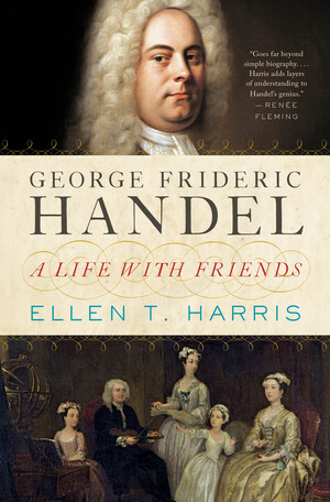 George Frideric Handel (A Life with Friends) by Ellen T. Harris, 9780393088953