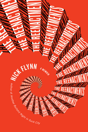 The Reenactments (A Memoir) by Nick Flynn, 9780393344356