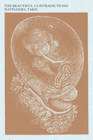 The Beautiful Contradictions by Nathaniel Tarn, 9780811220958