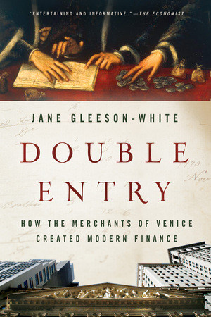 Double Entry (How the Merchants of Venice Created Modern Finance) - 9780393346596 by Jane Gleeson-White, 9780393346596