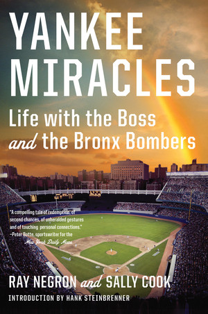 Yankee Miracles (Life with the Boss and the Bronx Bombers) - 9780871406866 by Ray Negron, Sally Cook, 9780871406866