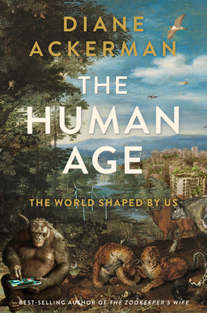 The Human Age (The World Shaped By Us) by Diane Ackerman, 9780393240740