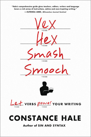 Vex, Hex, Smash, Smooch (Let Verbs Power Your Writing) - 9780393347050 by Constance Hale, 9780393347050