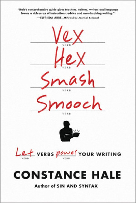 Vex, Hex, Smash, Smooch (Let Verbs Power Your Writing) - 9780393347050 by Constance Hale