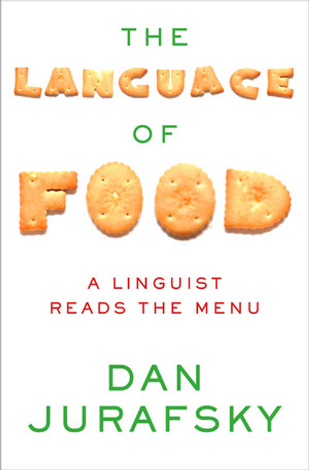 The Language of Food (A Linguist Reads the Menu) by Dan Jurafsky, 9780393240832
