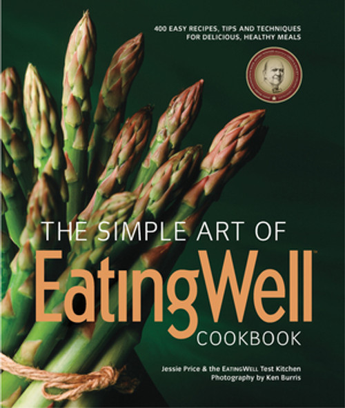 The Simple Art of EatingWell by The Editors of EatingWell, Jessie Price, 9781581572193