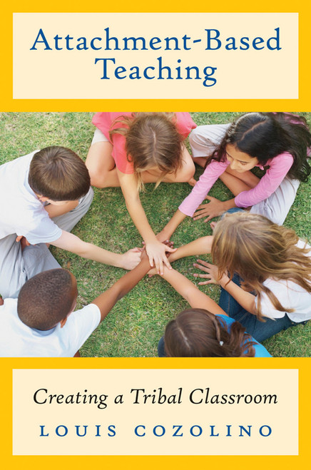 Attachment-Based Teaching (Creating a Tribal Classroom) by Louis Cozolino, 9780393709049