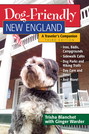 Dog-Friendly New England (A Traveler's Companion) by Trisha Blanchet, Ginger Warder, 9781581572247