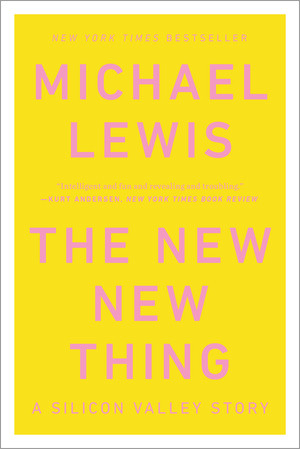 The New New Thing (A Silicon Valley Story) by Michael Lewis, 9780393347814
