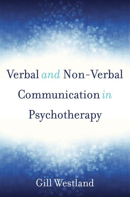 Verbal and Non-Verbal Communication in Psychotherapy by Gill Westland, 9780393709247