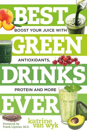Best Green Drinks Ever (Boost Your Juice with Protein, Antioxidants and More) by Katrine Van Wyk, Frank Lipman, 9781581572278