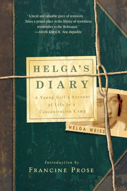 Helga's Diary (A Young Girl's Account of Life in a Concentration Camp) by Helga Weiss, Francine Prose, Neil Bermel, 9780393348248