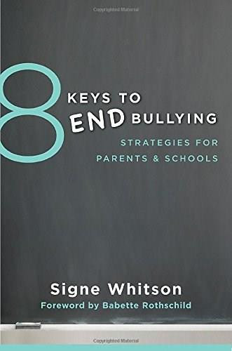 8 Keys to End Bullying (Strategies for Parents & Schools) by Signe Whitson, Babette Rothschild, 9780393709285