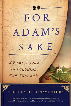 For Adam's Sake (A Family Saga in Colonial New England) - 9780871407764 by Allegra di Bonaventura, 9780871407764