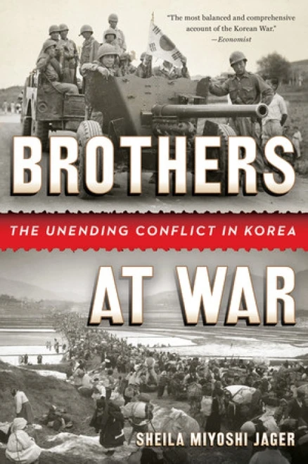 Brothers at War (The Unending Conflict in Korea) by Sheila Miyoshi Jager, 9780393348859
