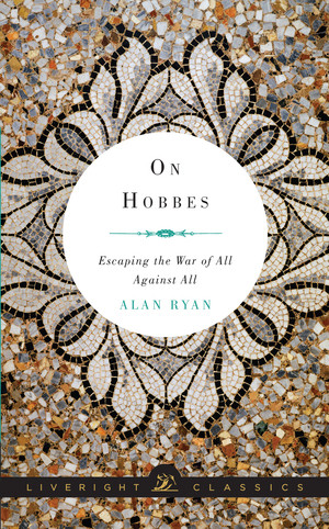 On Hobbes (Escaping the War of All Against All) by Alan Ryan, 9780871408488