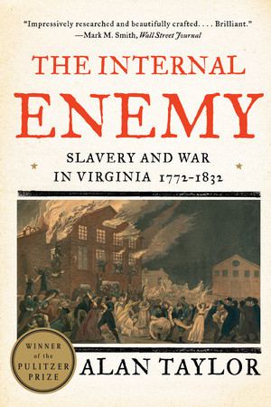 The Internal Enemy (Slavery and War in Virginia, 1772-1832) - 9780393349733 by Alan Taylor, 9780393349733