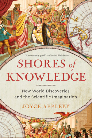 Shores of Knowledge (New World Discoveries and the Scientific Imagination) - 9780393349795 by Joyce Appleby, 9780393349795