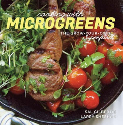 Cooking with Microgreens (The Grow-Your-Own Superfood) by Sal Gilbertie, Larry Sheehan, 9781581572667