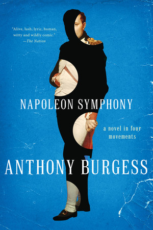 Napoleon Symphony (A Novel in Four Movements) by Anthony Burgess, 9780393350159