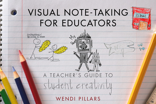 Visual Note-Taking for Educators (A Teacher's Guide to Student Creativity) by Wendi Pillars, 9780393708455