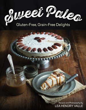 Sweet Paleo (Gluten-Free, Grain-Free Delights) by Lea Valle, 9781581572773