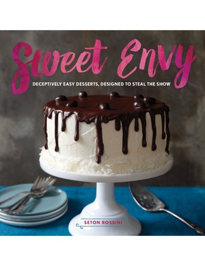 Sweet Envy (Deceptively Easy Desserts, Designed to Steal the Show) by Seton Rossini, 9781581572780