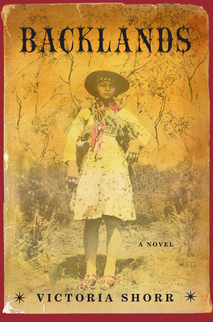 Backlands (A Novel) by Victoria Shorr, 9780393246025