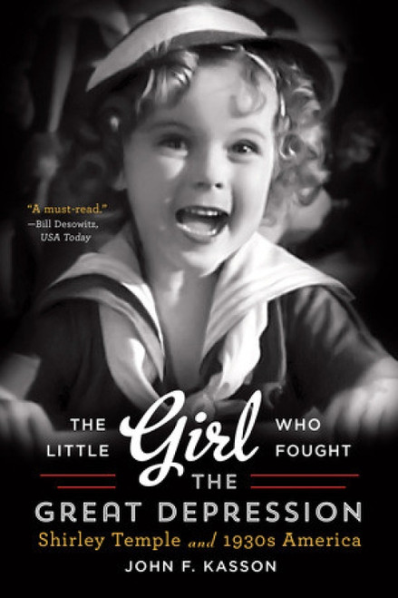 The Little Girl Who Fought the Great Depression (Shirley Temple and 1930s America) - 9780393350616 by John F. Kasson